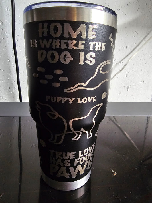 30oz Tumbler Home is where the Dog is