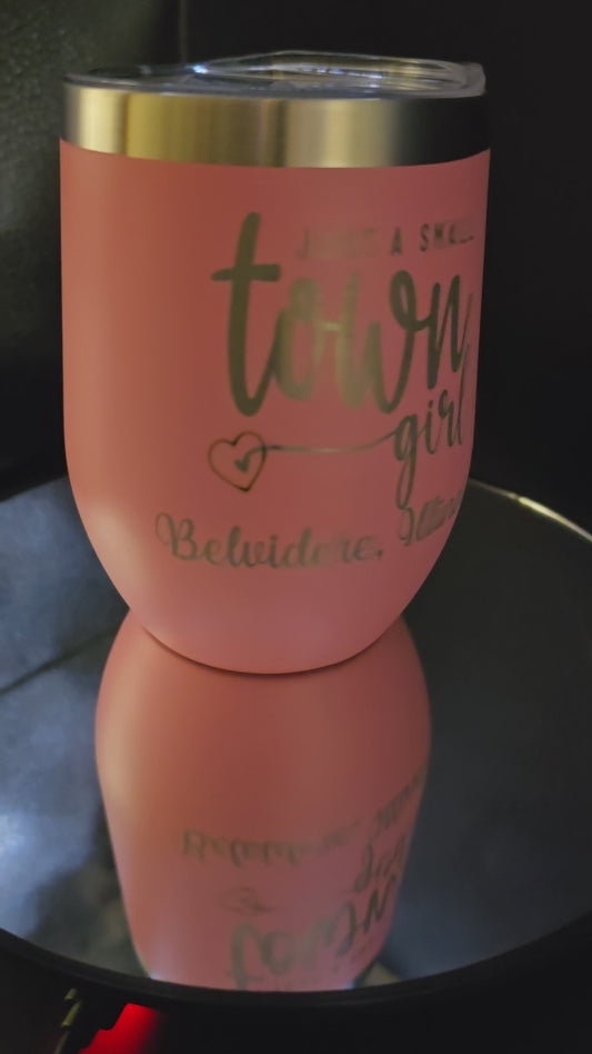 10 oz "Just a Small Time Girl, Belvidere IL" Wine/Beer Tumbler