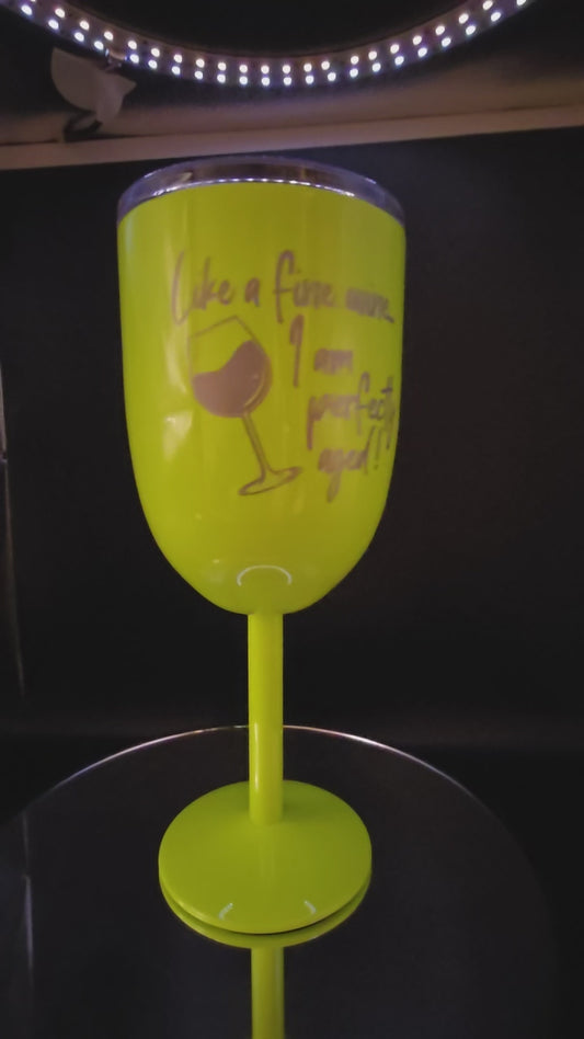 10 oz Like a fine wine I am perfectly aged, Stemmed Wine Tumbler